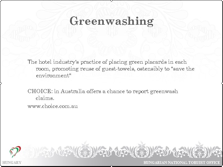 Greenwashing The hotel industry's practice of placing green placards in each room, promoting reuse