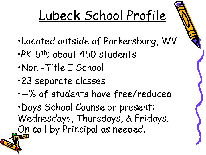 Lubeck School Profile • Located outside of Parkersburg, WV • PK-5 th; about 450