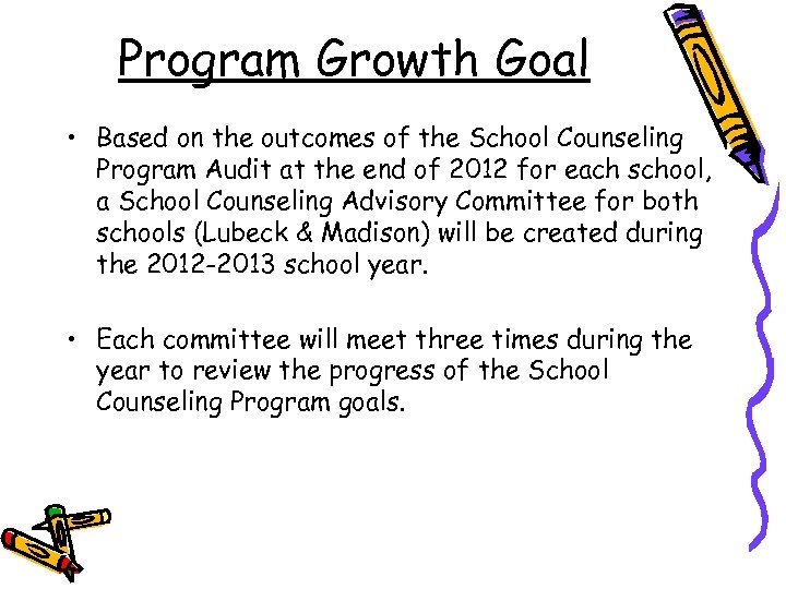 Program Growth Goal • Based on the outcomes of the School Counseling Program Audit