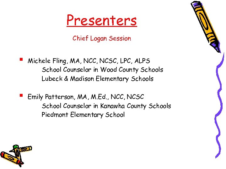 Presenters Chief Logan Session § Michele Fling, MA, NCC, NCSC, LPC, ALPS School Counselor