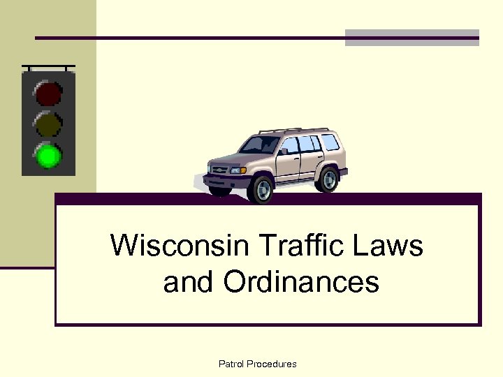 Wisconsin Traffic Laws and Ordinances Patrol Procedures 