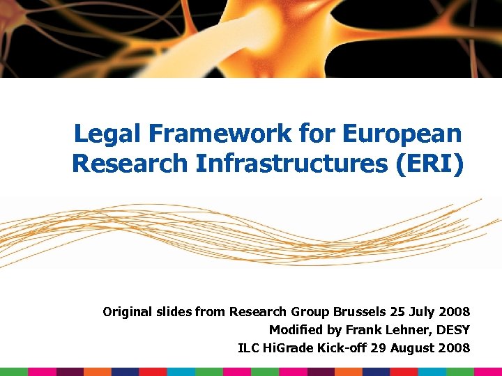 Legal Framework for European Research Infrastructures (ERI) Original slides from Research Group Brussels 25