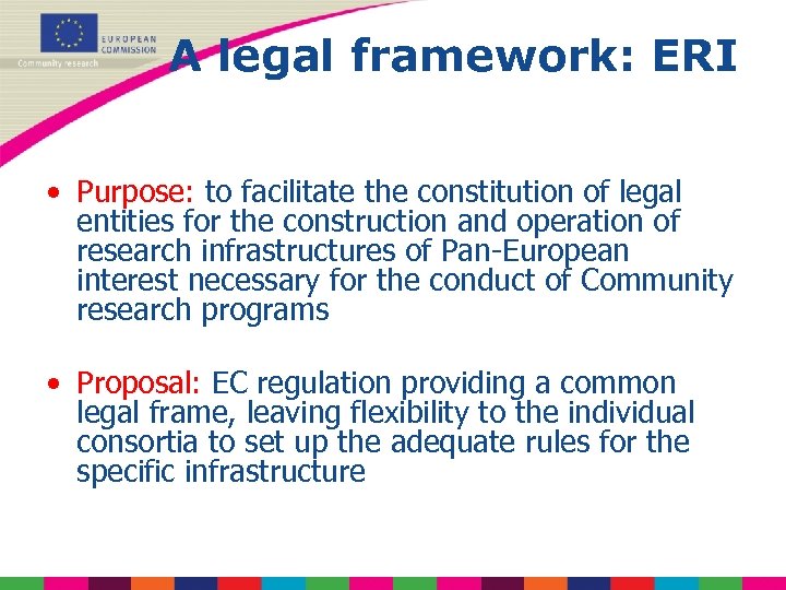 A legal framework: ERI • Purpose: to facilitate the constitution of legal entities for