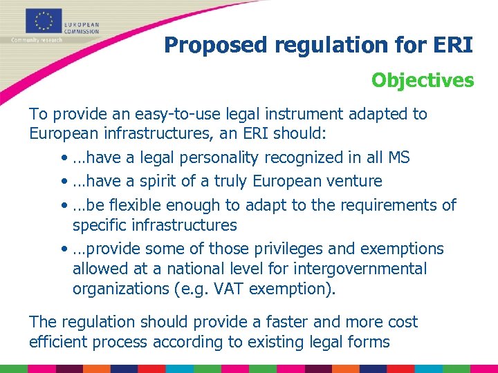 Proposed regulation for ERI Objectives To provide an easy-to-use legal instrument adapted to European