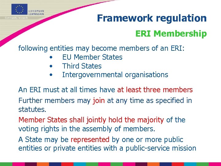 Framework regulation ERI Membership following entities may become members of an ERI: • EU