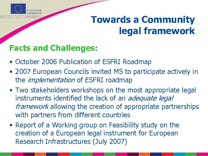 Towards a Community legal framework Facts and Challenges: • October 2006 Publication of ESFRI