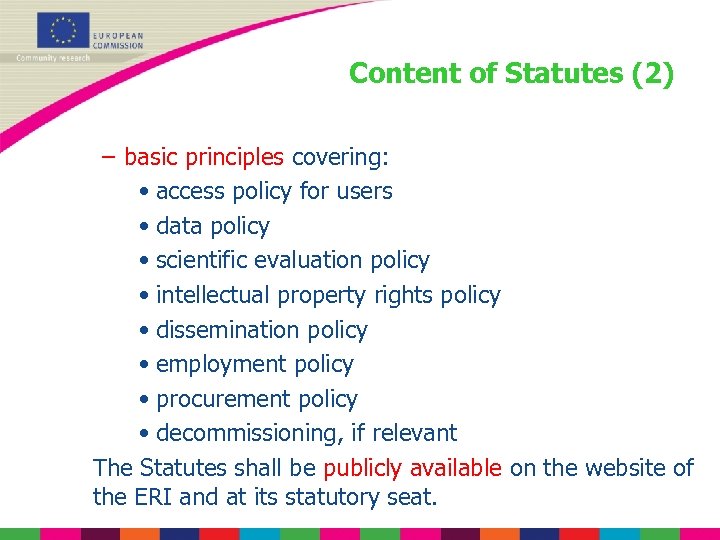 Content of Statutes (2) – basic principles covering: • access policy for users •