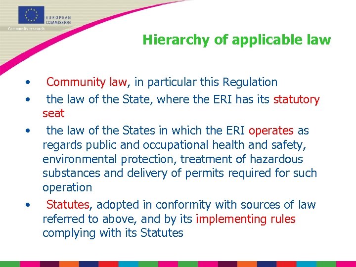 Hierarchy of applicable law • • Community law, in particular this Regulation the law