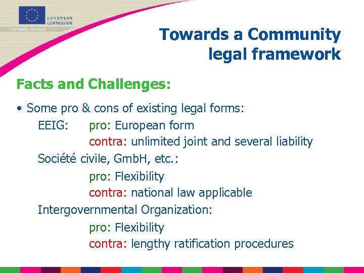 Towards a Community legal framework Facts and Challenges: • Some pro & cons of