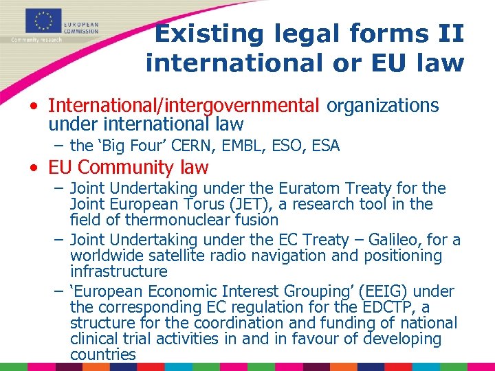 Existing legal forms II international or EU law • International/intergovernmental organizations under international law