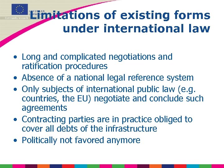 Limitations of existing forms under international law • Long and complicated negotiations and ratification