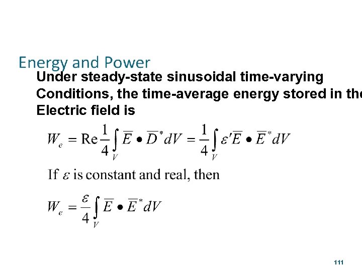 Under steady-state sinusoidal time-varying Conditions, the time-average energy stored in the Electric field is