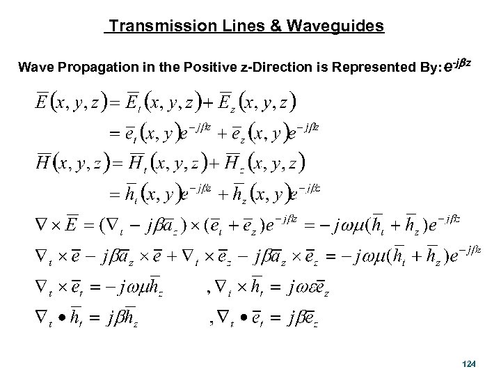 Transmission Lines & Waveguides Wave Propagation in the Positive z-Direction is Represented By: e-jbz