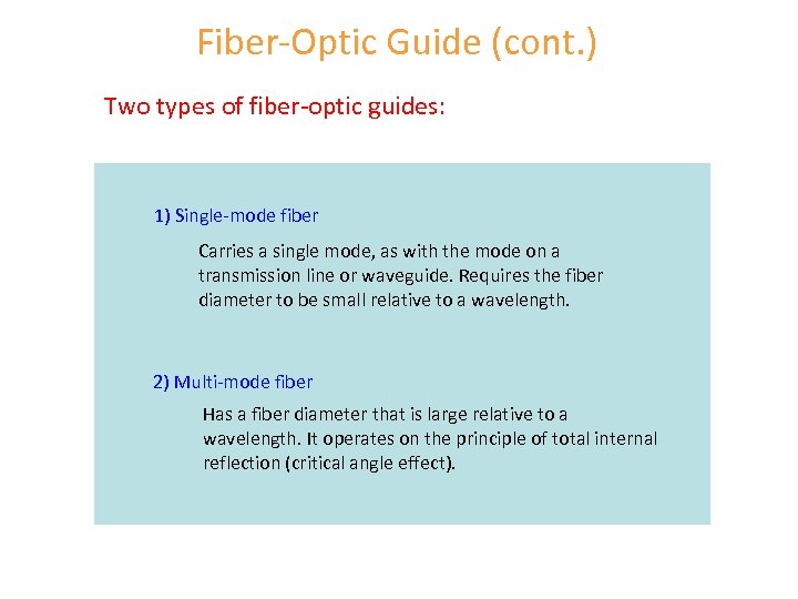 Fiber-Optic Guide (cont. ) Two types of fiber-optic guides: 1) Single-mode fiber Carries a