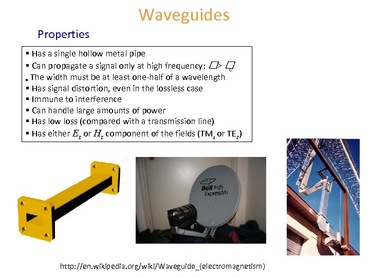 Waveguides Properties § Has a single hollow metal pipe § Can propagate a signal