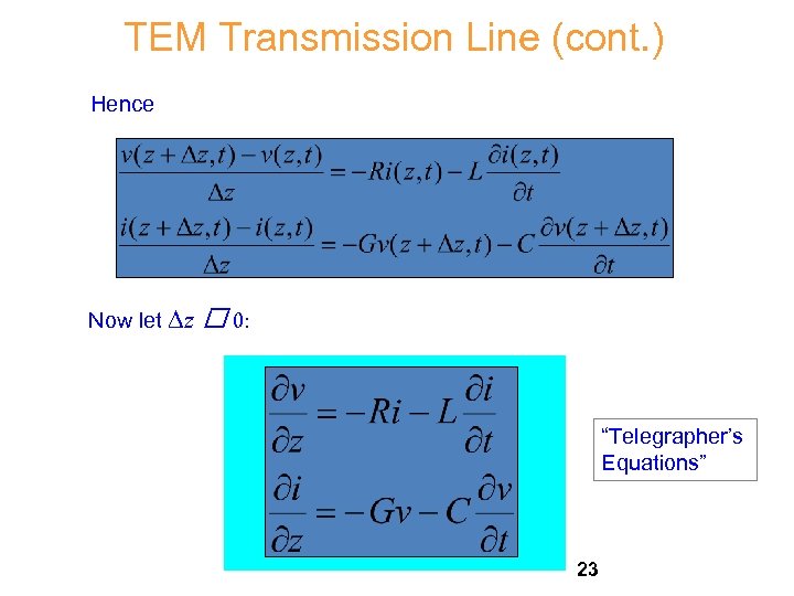 TEM Transmission Line (cont. ) Hence Now let Dz 0: “Telegrapher’s Equations” 23 