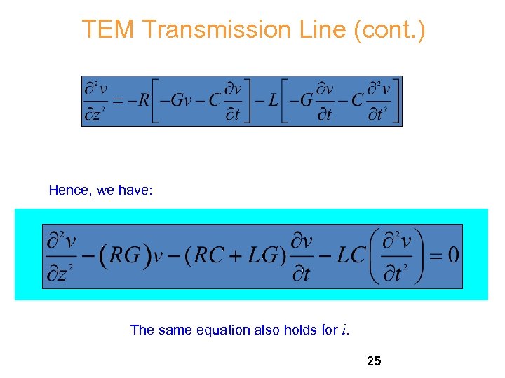 TEM Transmission Line (cont. ) Hence, we have: The same equation also holds for