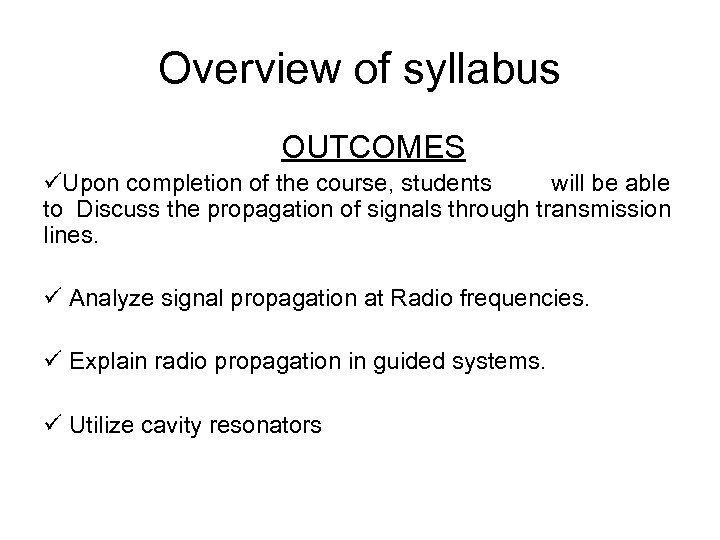 Overview of syllabus OUTCOMES üUpon completion of the course, students will be able to