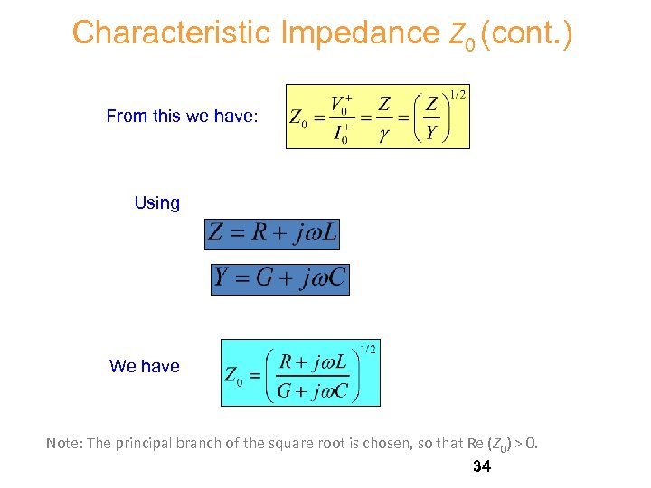 Characteristic Impedance Z 0 (cont. ) From this we have: Using We have Note: