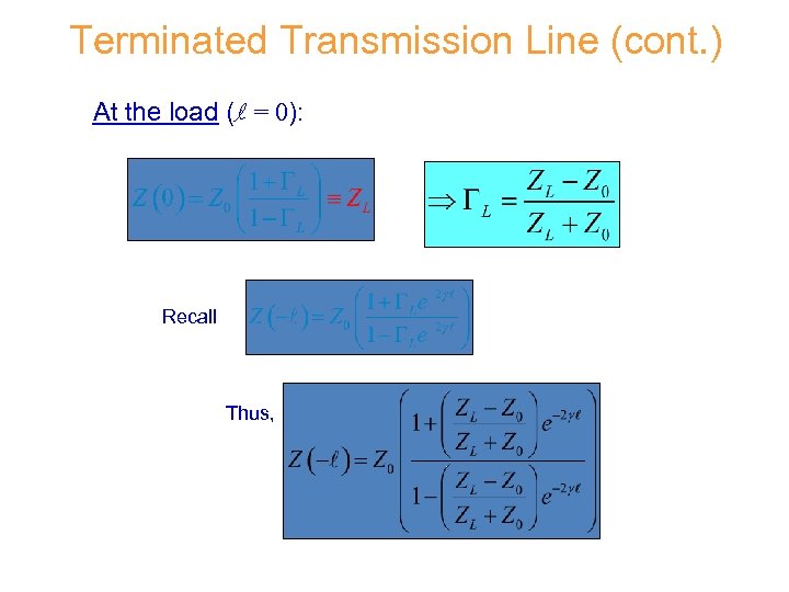 Terminated Transmission Line (cont. ) At the load (l = 0): Recall Thus, 