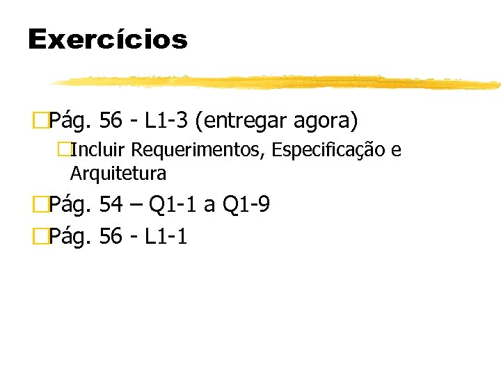 Exercícios Pág. 56 - L 1 -3 (entregar agora) Incluir Requerimentos, Especificação e Arquitetura