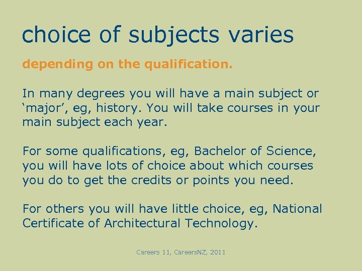choice of subjects varies depending on the qualification. In many degrees you will have