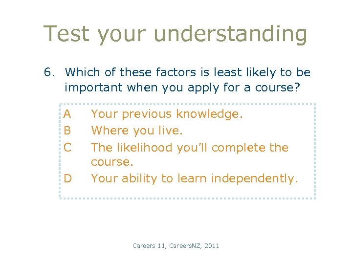 Test your understanding 6. Which of these factors is least likely to be important