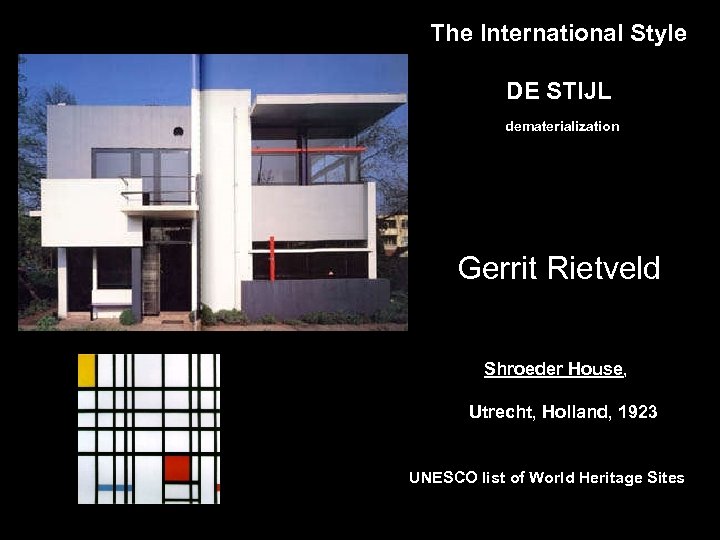 The International Style DE STIJL dematerialization Gerrit Rietveld Shroeder House, Utrecht, Holland, 1923 UNESCO