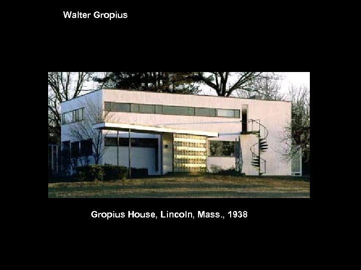 Walter Gropius House, Lincoln, Mass. , 1938 