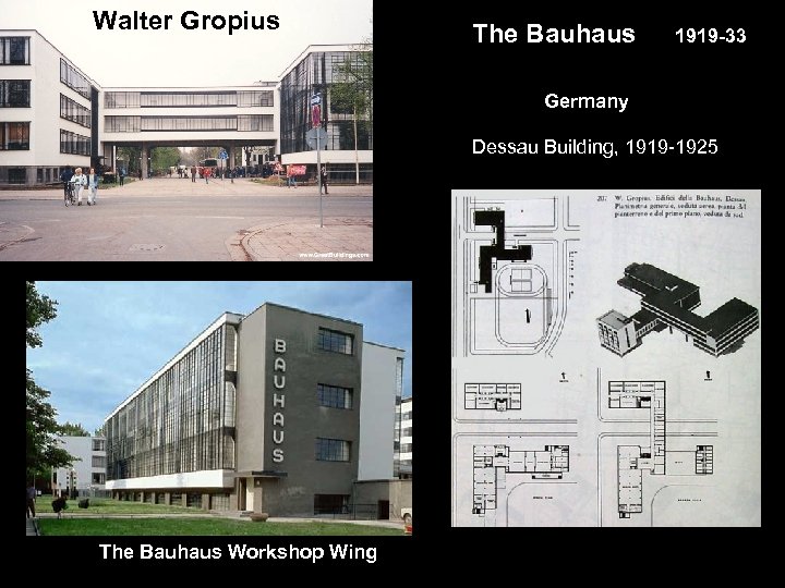 Walter Gropius The Bauhaus 1919 -33 Germany Dessau Building, 1919 -1925 The Bauhaus Workshop