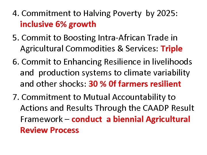 4. Commitment to Halving Poverty by 2025: inclusive 6% growth 5. Commit to Boosting