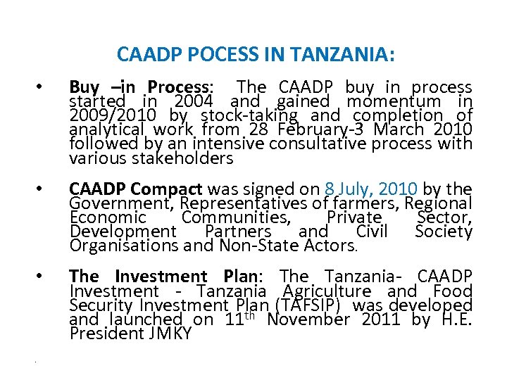 CAADP POCESS IN TANZANIA: • Buy –in Process: The CAADP buy in process started