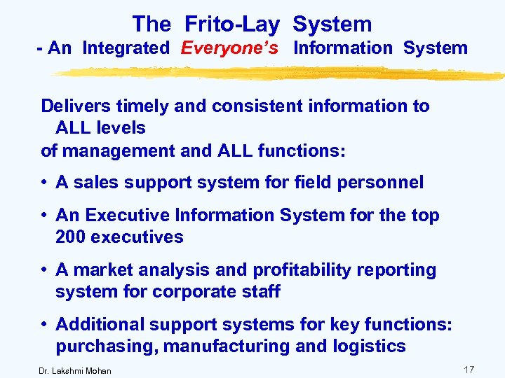 The Frito-Lay System - An Integrated Everyone’s Information System Delivers timely and consistent information