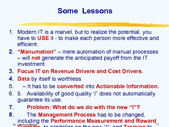 Some Lessons 1. Modern IT is a marvel, but to realize the potential, you