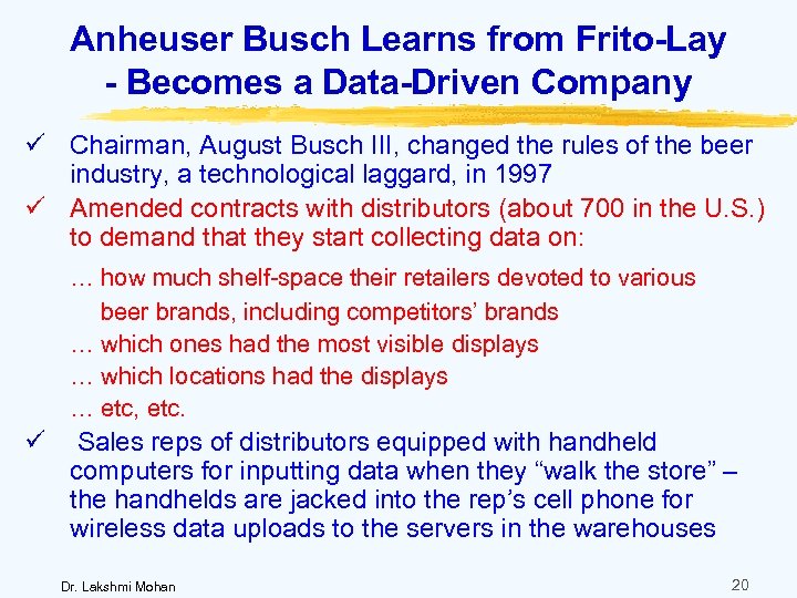 Anheuser Busch Learns from Frito-Lay - Becomes a Data-Driven Company ü Chairman, August Busch