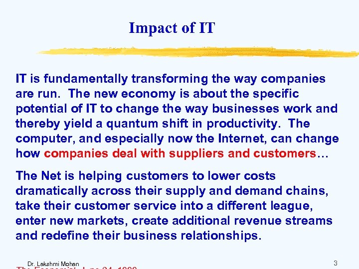 Impact of IT IT is fundamentally transforming the way companies are run. The new