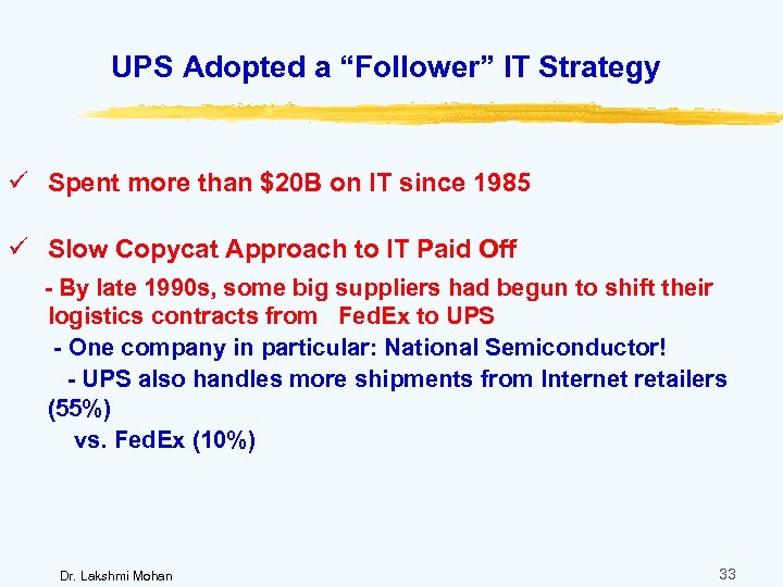 UPS Adopted a “Follower” IT Strategy ü Spent more than $20 B on IT