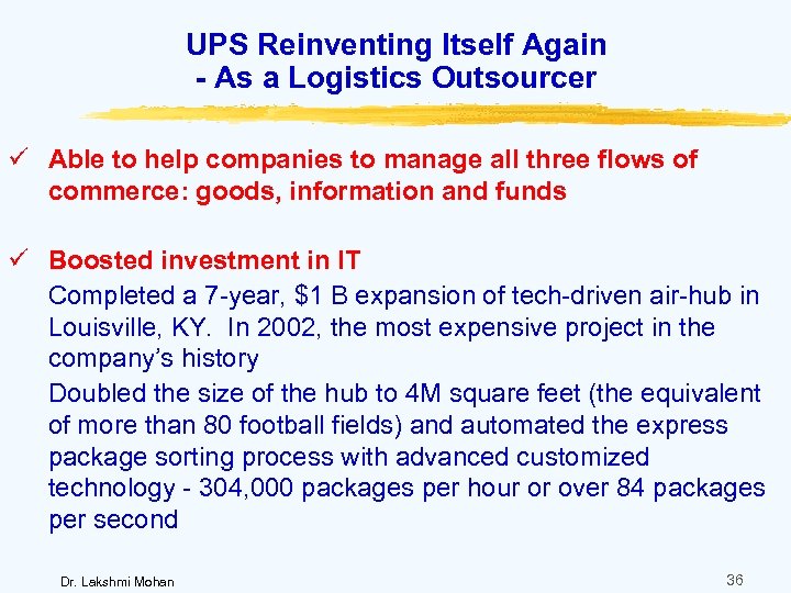 UPS Reinventing Itself Again - As a Logistics Outsourcer ü Able to help companies