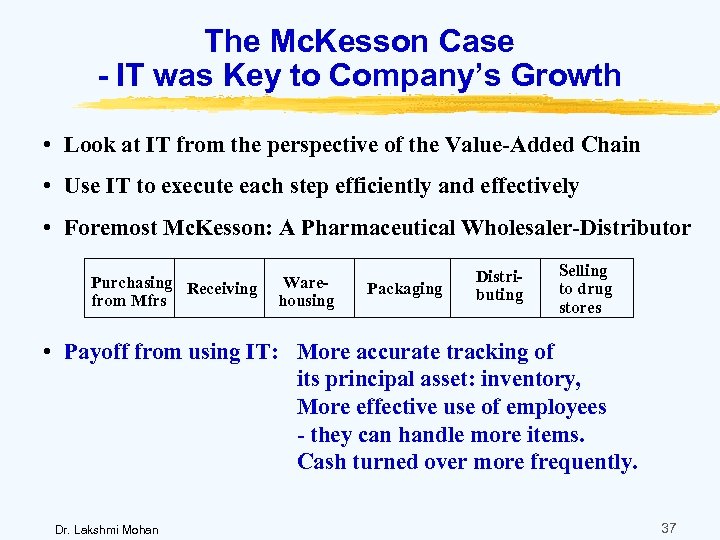 The Mc. Kesson Case - IT was Key to Company’s Growth • Look at