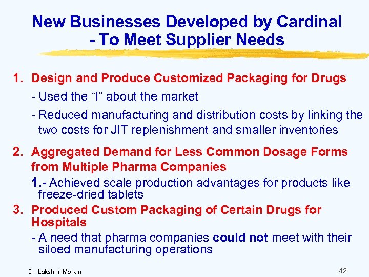 New Businesses Developed by Cardinal - To Meet Supplier Needs 1. Design and Produce