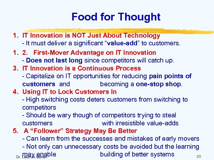 Food for Thought 1. IT Innovation is NOT Just About Technology - It must