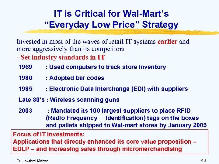 IT is Critical for Wal-Mart’s “Everyday Low Price” Strategy Invested in most of the
