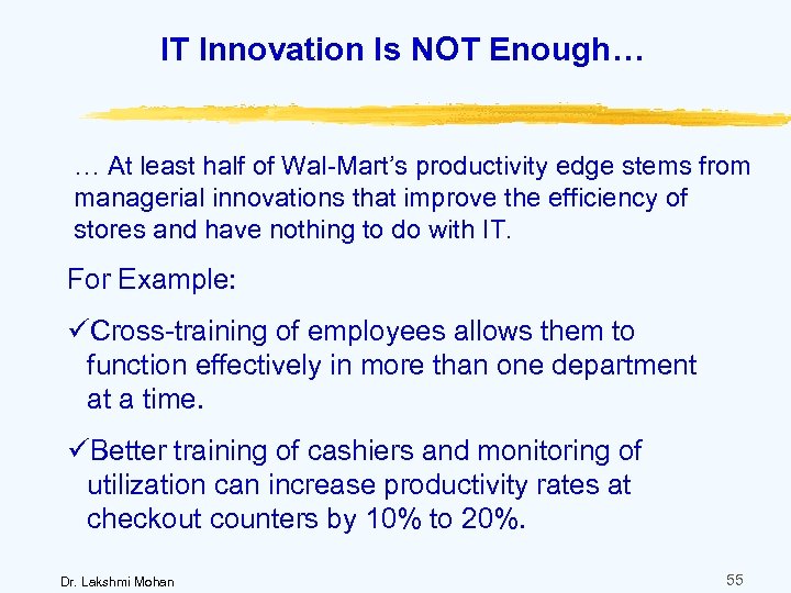 IT Innovation Is NOT Enough… … At least half of Wal-Mart’s productivity edge stems