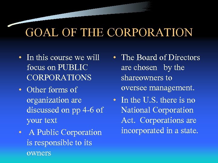 GOAL OF THE CORPORATION • In this course we will focus on PUBLIC CORPORATIONS