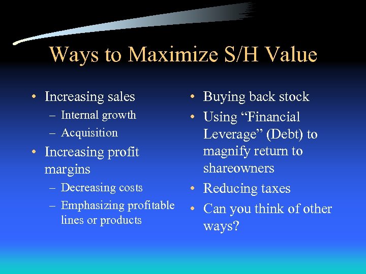 Ways to Maximize S/H Value • Increasing sales – Internal growth – Acquisition •