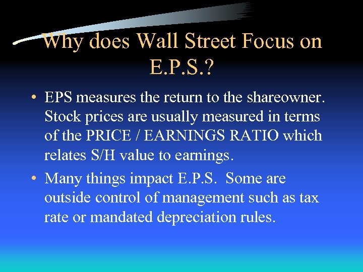 Why does Wall Street Focus on E. P. S. ? • EPS measures the