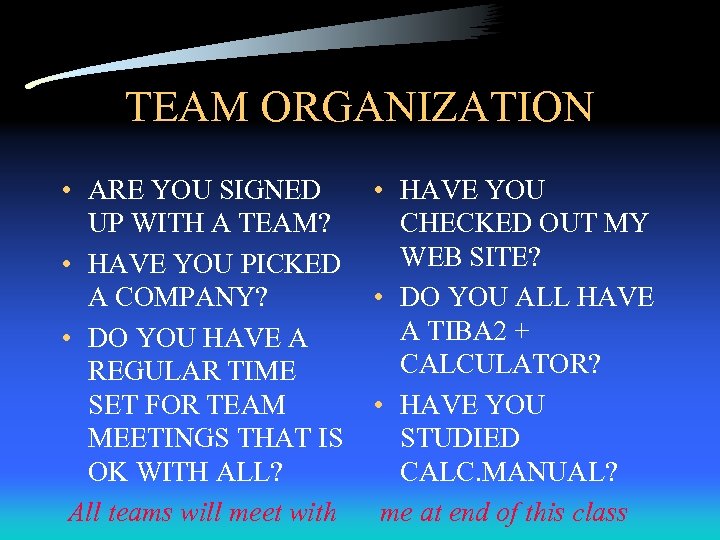 TEAM ORGANIZATION • ARE YOU SIGNED UP WITH A TEAM? • HAVE YOU PICKED
