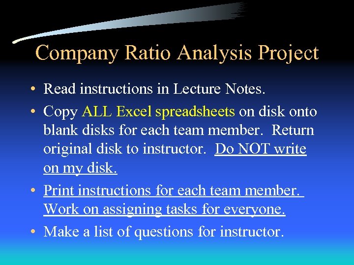 Company Ratio Analysis Project • Read instructions in Lecture Notes. • Copy ALL Excel