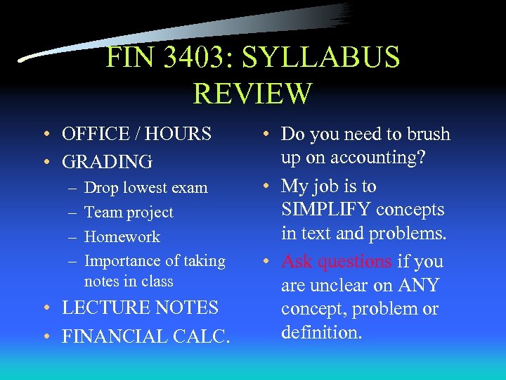 FIN 3403: SYLLABUS REVIEW • OFFICE / HOURS • GRADING – – Drop lowest