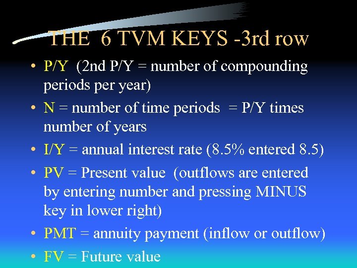 THE 6 TVM KEYS -3 rd row • P/Y (2 nd P/Y = number